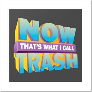 NOW! That's What I Call TRASH!™ Posters and Art